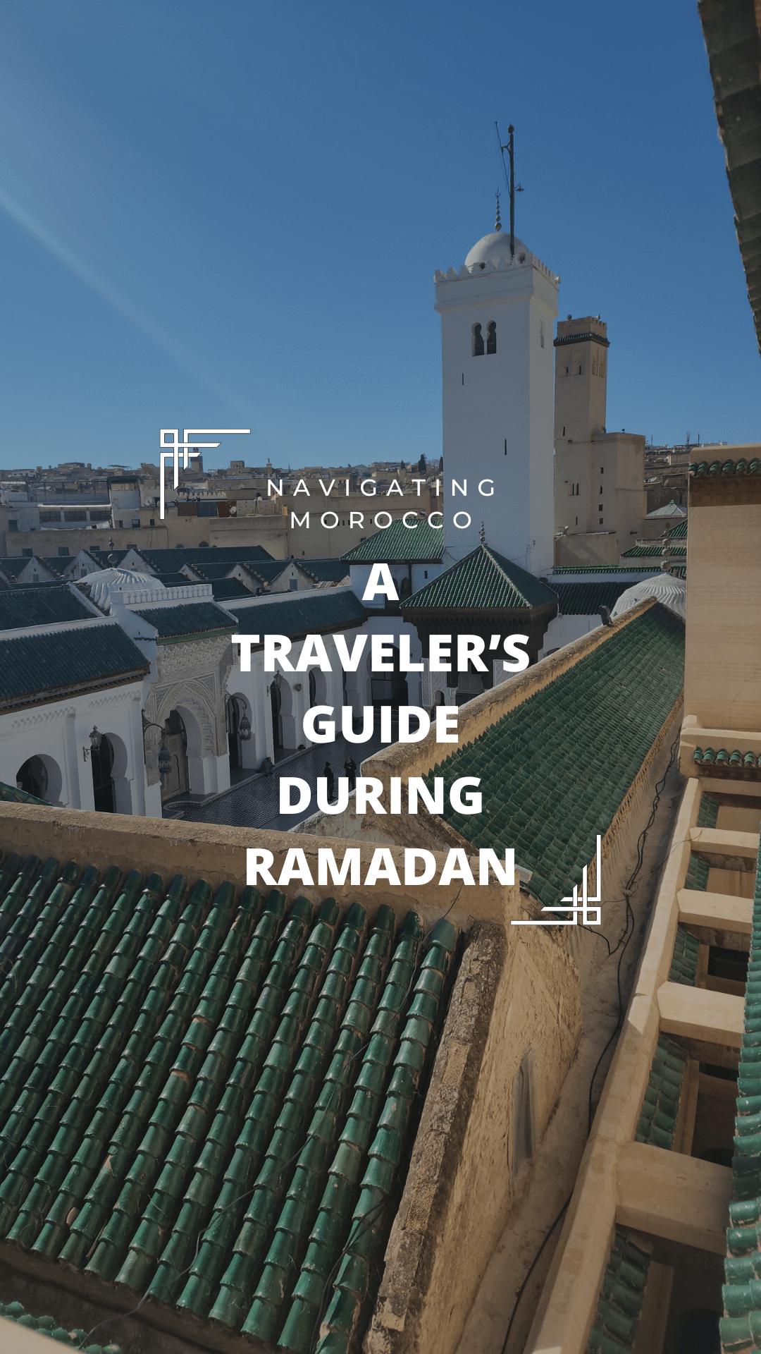 Navigating Morocco A Traveler’s Guide During Ramadan