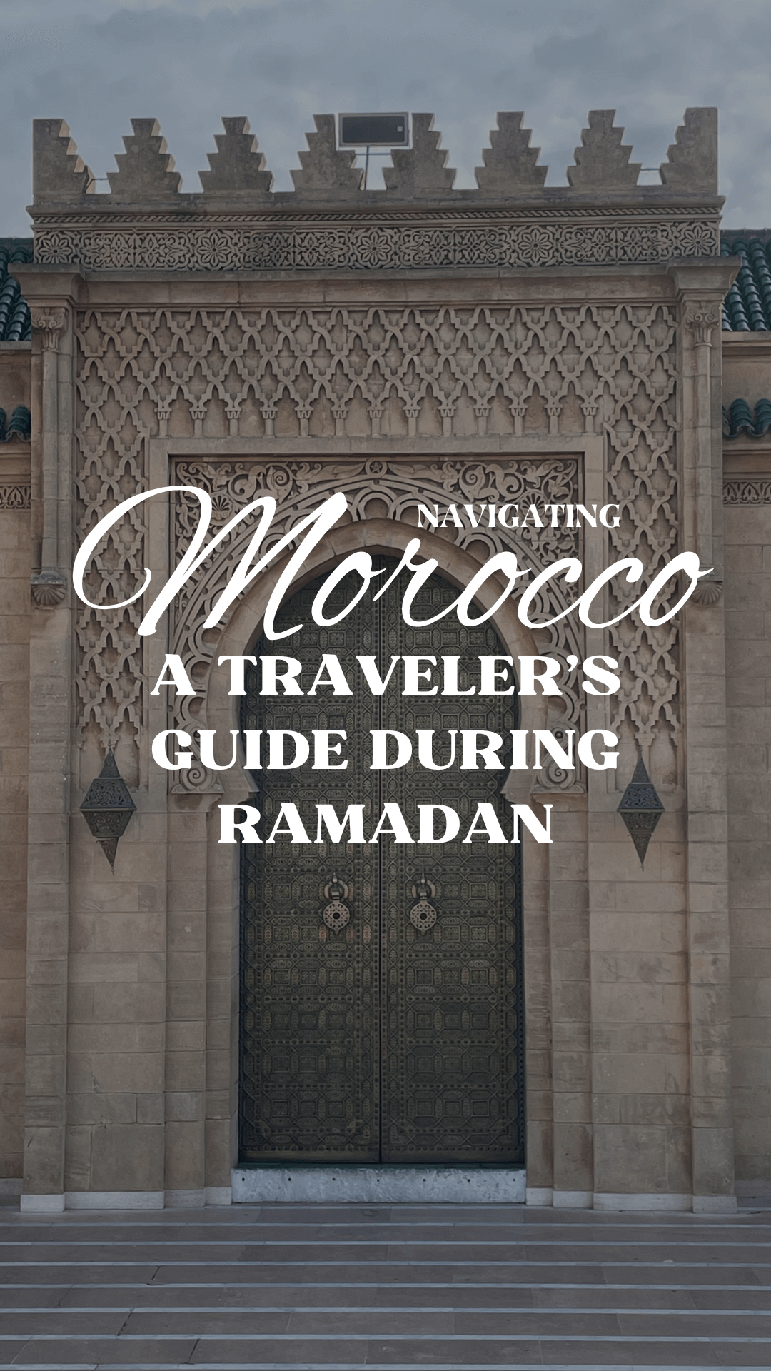 Navigating Morocco A Traveler’s Guide During Ramadan